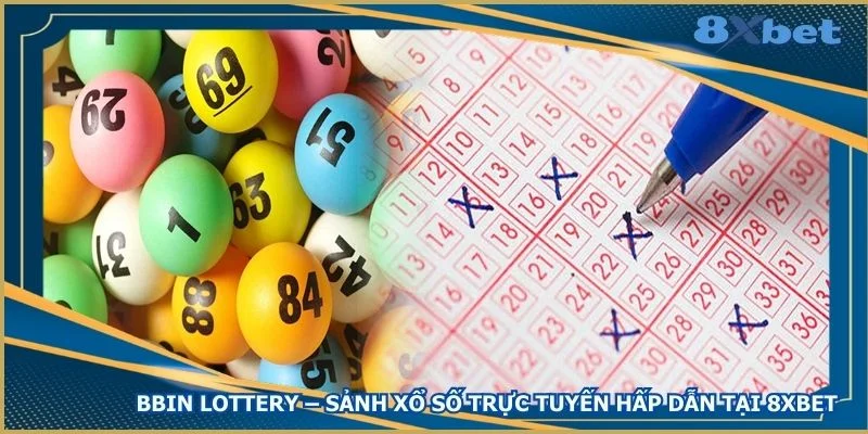 bbin-lottery-sanh-xo-so-truc-tuyen-hap-dan-tai-8xbet