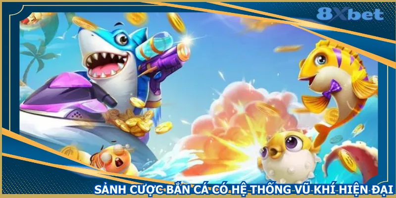 sanh-cuoc-ban-ca-co-he-thong-vu-khi-hien-dai